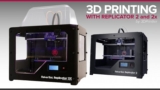 3D Printing with Makerbot Replicator 2, 2X, 5th Generation