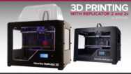 3D Printing with Makerbot Replicator 2, 2X, 5th Generation