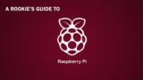 A Rookie’s Guide to Raspberry Pi