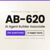 AB-620: AI Agent Builder Associate – 250 Practice Questions