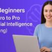 AI for Beginners:From Zero to Pro in Artificial Intelligence