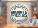 Anatomy & Physiology Practice Exam: Complete A&P I & II