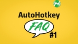 AutoHotkey FAQ 1 – What to know Before you code in AHK