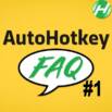 AutoHotkey FAQ 1 – What to know Before you code in AHK