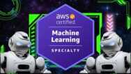 AWS Certified Machine Learning Specialty – Hands-On + Exams