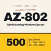 AZ-802 Administering Windows Server: 500 Practice Questions
