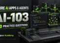 Azure AI Apps & Agents AI-103: 150 Practice Questions