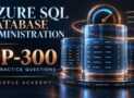 Azure SQL Administrator DP-300: 150 Practice Questions