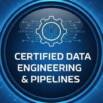 Certified Data Engineering & Pipelines