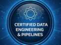 Certified Data Engineering & Pipelines