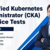 Certified Kubernetes Administrator (CKA) Practice Tests