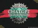ChatGPT for Entrepreneurs