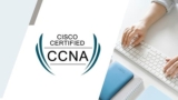 Cisco Certified Network Associate (CCNA) Exams – (200-301)