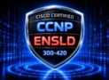 CISCO ENSLD 300-420 — 1500 Certified Exam Questions