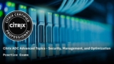 Citrix ADC Advanced Topics Practice Exams