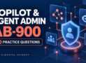 Copilot & Agent Admin AB-900: 150 Practice Questions