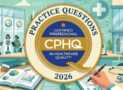 CPHQ Exam Practice Tests 2026