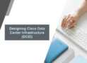 Designing Cisco Data Center Infrastructure (DCID) Exams