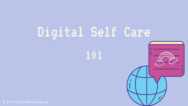 Digital Self Care 101