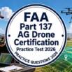 FAA Part 137 AG Drone Certification Practice Test 2026