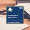Foundations of IBM Cloud V2 Practice Exams (C1000-083)