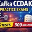Kafka CCDAK Practice Exams 2026 | 6 Tests | Real Scenarios +