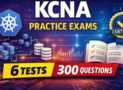 KCNA Practice Exams | 300+ Questions | 6 Full Tests