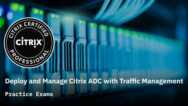 Manage Citrix ADC with Traffic Management Practice Exams