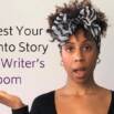 Manifest Your Muse into Story in The Writer’s Room Part 2