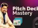 Master the Art of the Persuasive “PITCH DECK” Presentations
