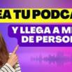 PODCAST Crea tu Podcast y llega a miles Actualizado