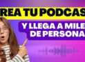 PODCAST Crea tu Podcast y llega a miles Actualizado