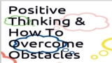 Positive Thinking and  How to Overcome Obstacles