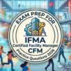 Practice Test For IFMA Certified Facility Manager, CFM Exams