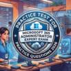Practice Test For Microsoft 365 Administrator Expert Exam