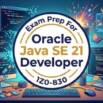 Practice Test for Oracle Java SE 21 Developer 1Z0-830 2026