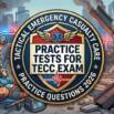 Practice Test For Tactical Emergency Casualty Care TECC Exam