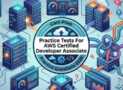 Practice Tests 2026 For AWS Certified Developer Associate
