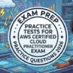 Practice Tests For AWS Certified Cloud Practitioner Exam