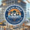 Practice Tests For Certified Construction Manager CCM Exam