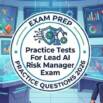 Practice Tests For Lead AI Risk Manager Exam