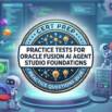 Practice Tests For Oracle Fusion AI Agent Studio Foundations