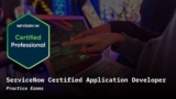 ServiceNow Certified Application Developer Practice Exams