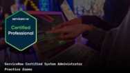 ServiceNow Certified System Administrator Practice Exams