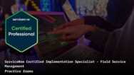 ServiceNow Field Service Management CIS-FSM Practice Exams