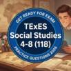 TExES Social Studies 4-8 (118) Practice Test 2026