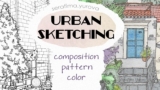URBAN SKETCHING | Composition, Pattern, Color