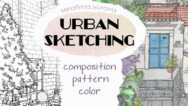 URBAN SKETCHING | Composition, Pattern, Color