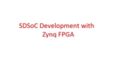 Zynq Development with Xilinx SDSoC Tool