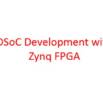 Zynq Development with Xilinx SDSoC Tool